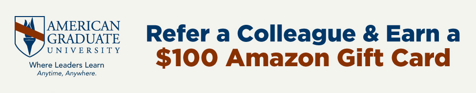 Americaan Graduate University Refer A Colleague and earn a $100Amazon Gift Card